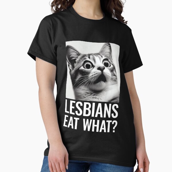 Lesbians Eat What? | Funny LGBTQ+ Pride Joke | Playful & Bold Statement T-Shirt