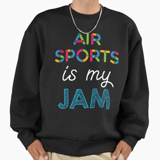 Air Sports Is My Jam. Funny Air Sports Design Sweatshirt