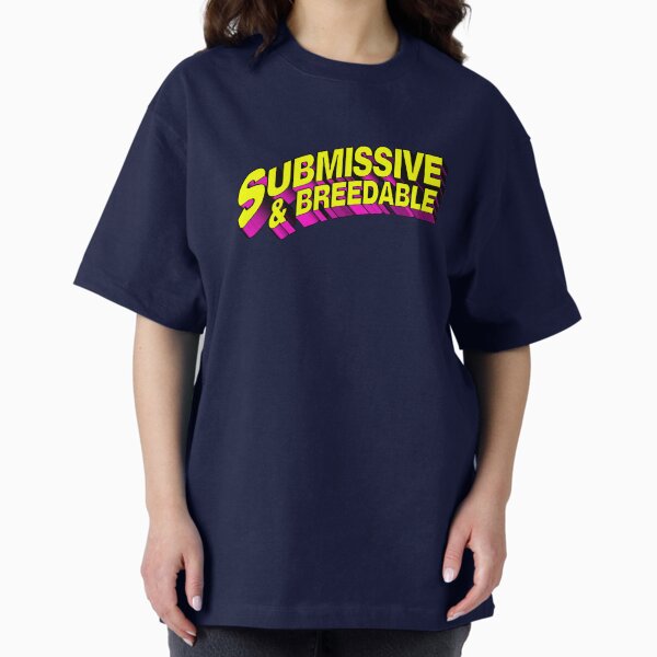 Submissive and Breedable T-Shirt