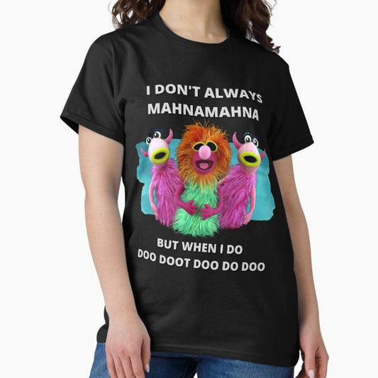 Mahnamahna Stuck in your head Muppet's song design T-Shirt