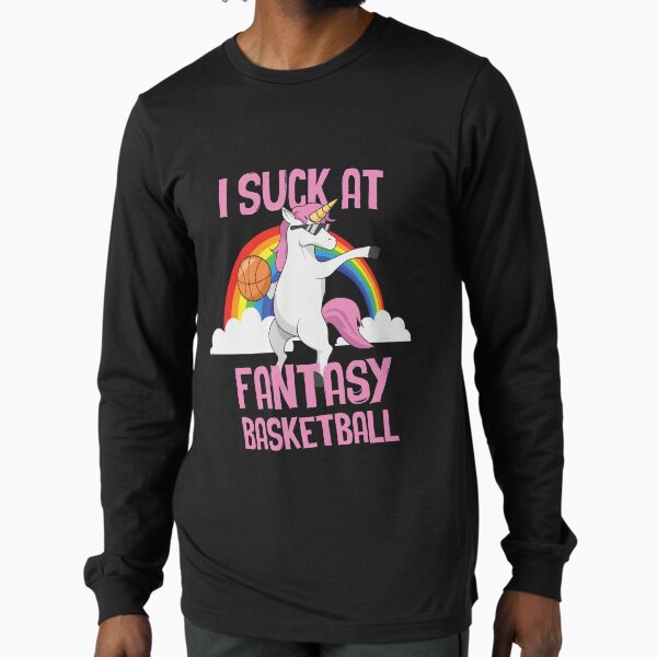I Suck at Fantasy Basketball Funny Unicorn Sports Looser Long Sleeve T-Shirt