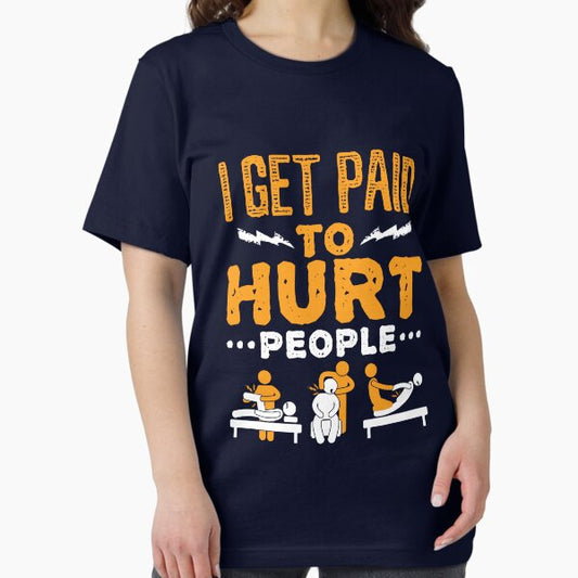 Physical Therapist Funny I Get Paid To Hurt People T-Shirt