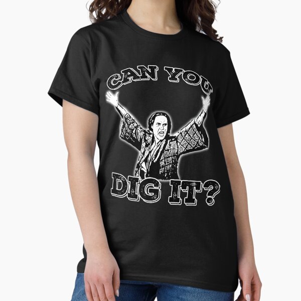 Can you dig it T-Shirt