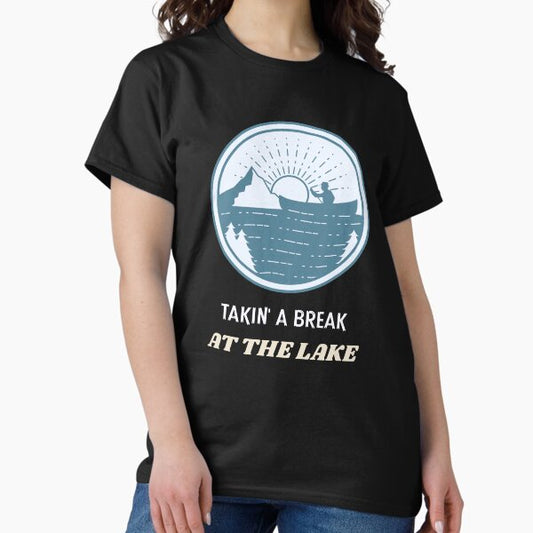 Takin' A Break at the Lake Apparel 4 T-Shirt