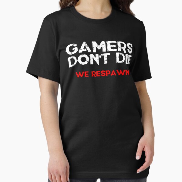 Gamers Don't Die T-Shirt