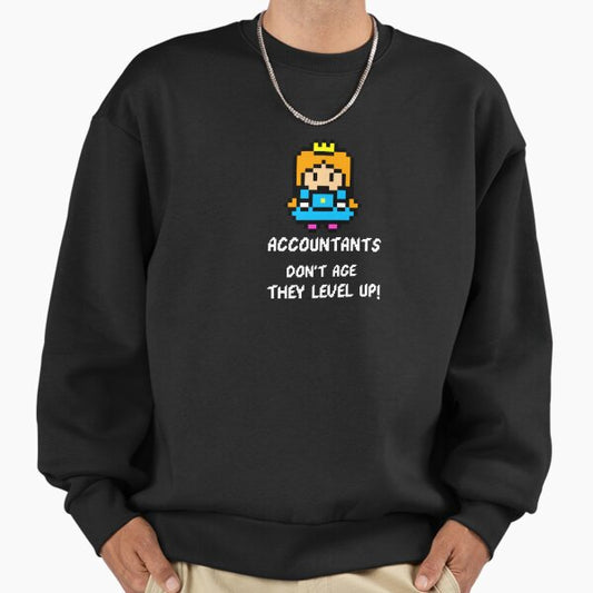 Accountants dont age, they level up! Sweatshirt