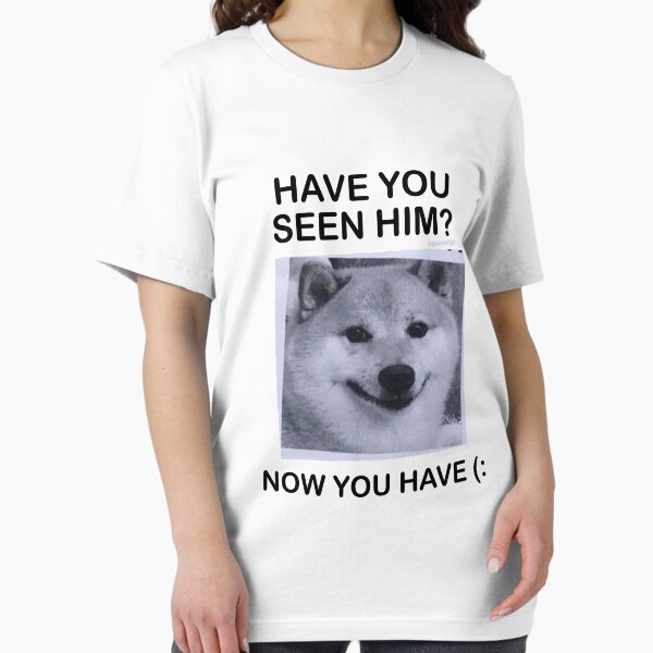 Have You Seen Him? T-Shirt