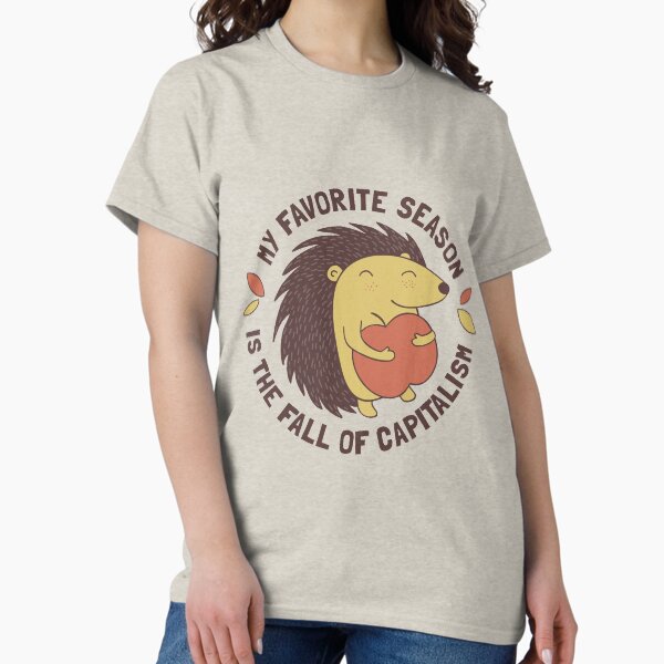 My favorite season is the fall of capitalism T-Shirt