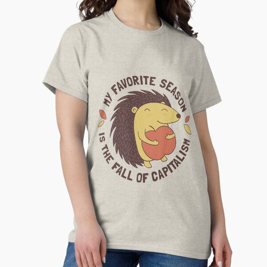 My favorite season is the fall of capitalism T-Shirt
