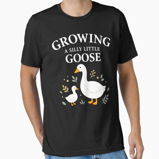 Growing A Silly Little Goose T-Shirt