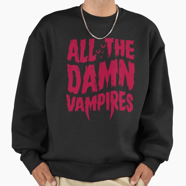 Damn Vampires - Goth - 80's Retro Horror Quote Sweatshirt