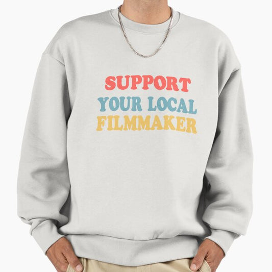Support your local filmmaker! Sweatshirt