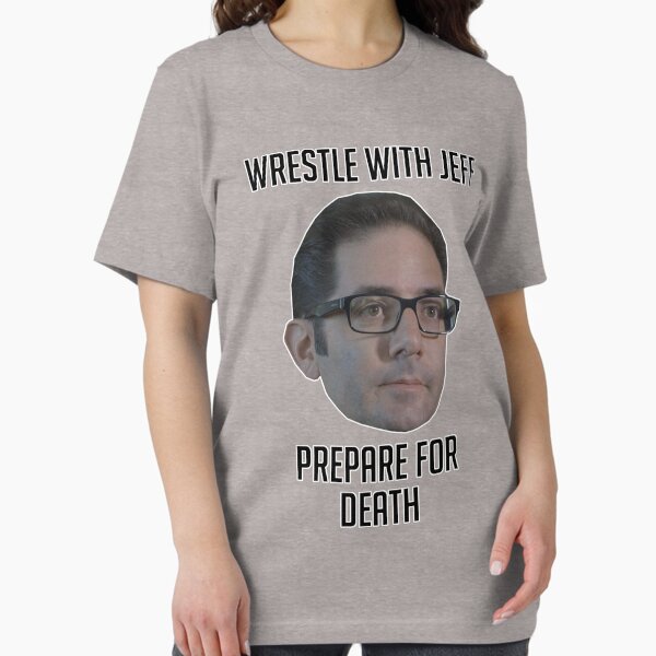 Wrestle With Jeff, Prepare For Death T-Shirt