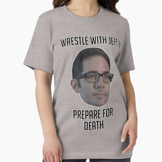 Wrestle With Jeff, Prepare For Death T-Shirt