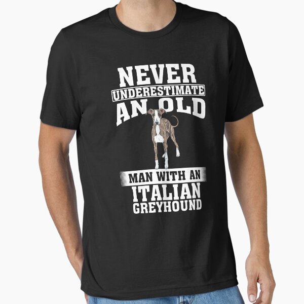 Never Underestimate an Old Man with Italian Greyhound T-Shirt