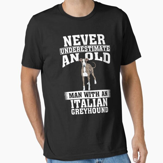 Never Underestimate an Old Man with Italian Greyhound T-Shirt