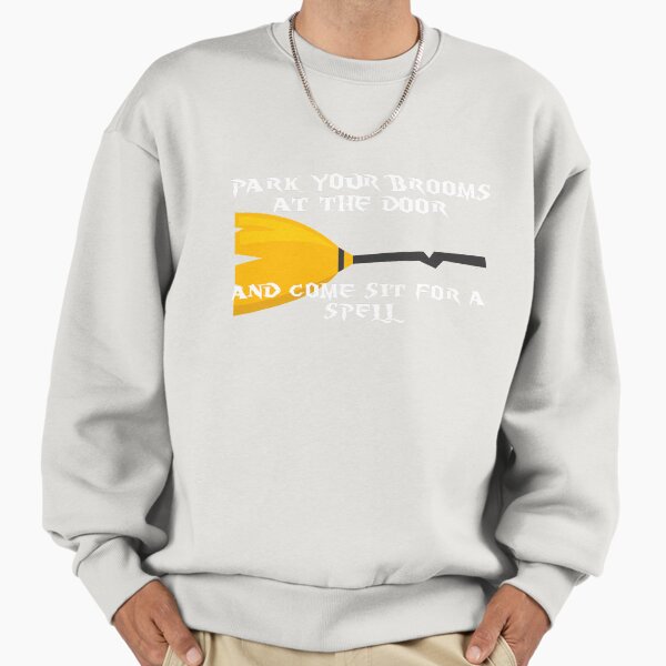 Park your brooms at the door and come sit for a spell white broom Sweatshirt