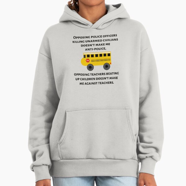 I’m not against teachers. Hoodie