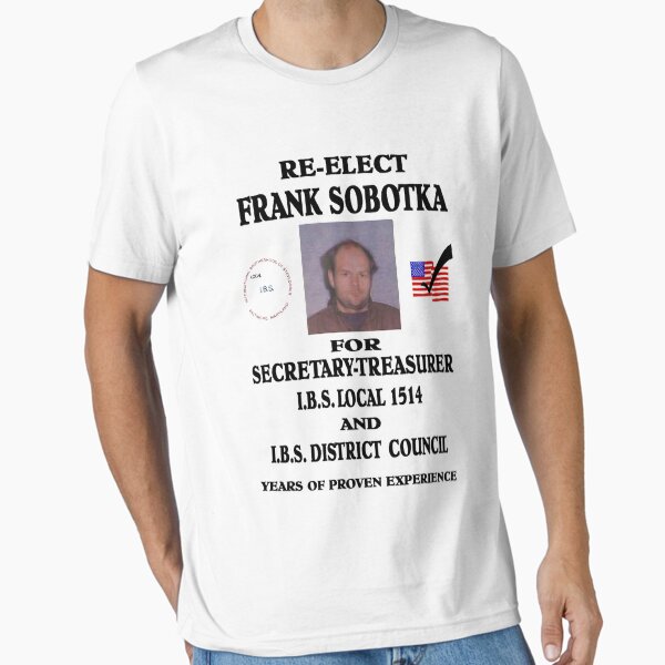 Re-Elect Frank Sobotka T-Shirt