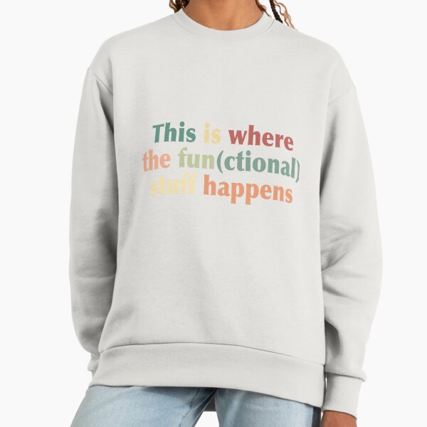 Occupational Therapy this is where functional happens quote Sweatshirt
