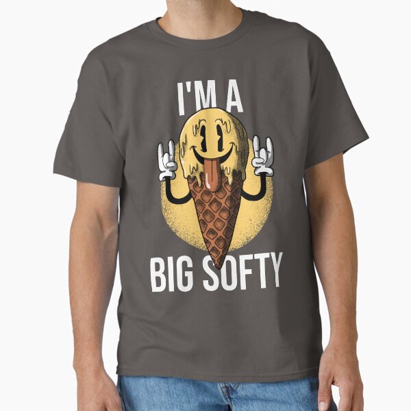 I'm a Big Softy T-Shirt