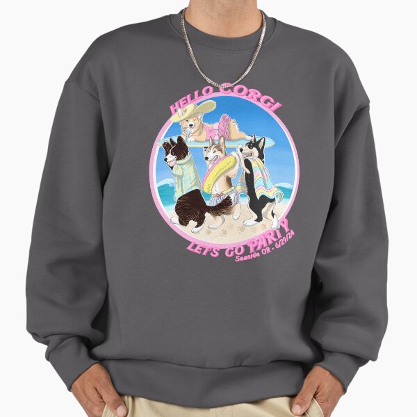 Hello Corgi, let's go party! Sweatshirt