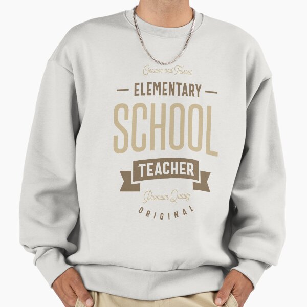 Elementary School Teacher Sweatshirt