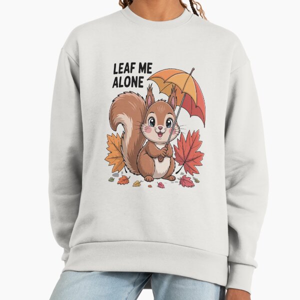 Leaf Me Alone Autumn Fall Sweatshirt