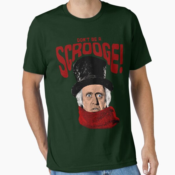 Don't be a Scrooge! T-Shirt