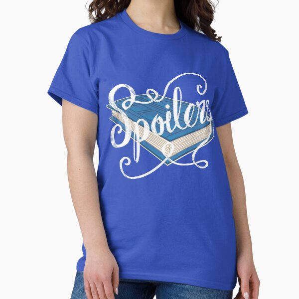 Spoilers.... T-Shirt