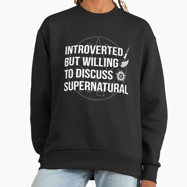 Introverted But Willing To Discuss Supernatural Sweatshirt