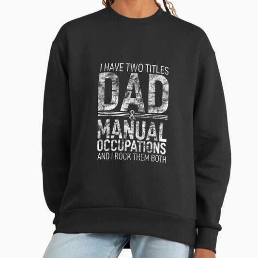 I Have Two Titles Dad And Manual Occupations Parent Hero Sweatshirt