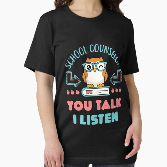 School Counselor You Talk I Listen T-Shirt