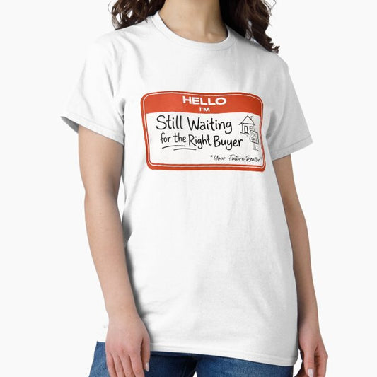 All The Searches. Dodging Realtors. T-Shirt