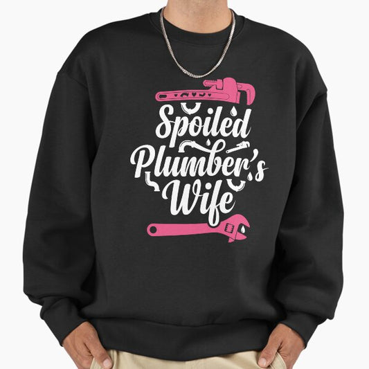 Plumbing Plumber Wife Spoiled Plumbers Wife Sweatshirt