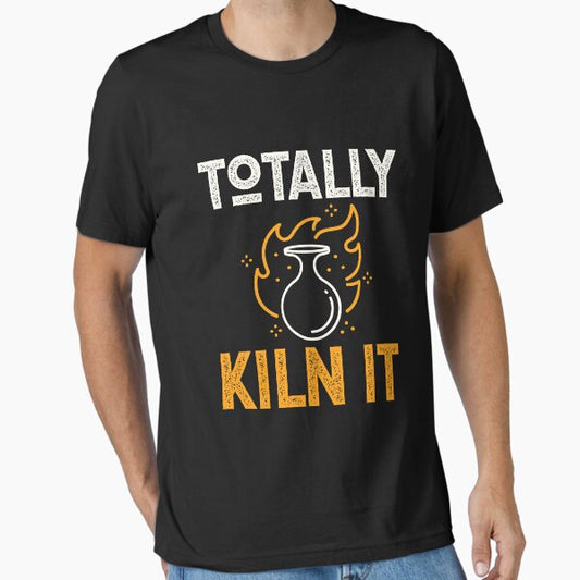 Totally Kiln It Pottery Maker Sculpting Clay Pots T-Shirt