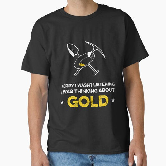 Funny Gold Prospecting t-shirt Gold Panning t-shirt Gold diggers t-shirt Gold finder t-shirt Gold Panning Gift T-Shirt