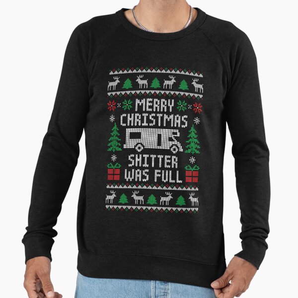 Merry Christmas Shitter Was Full - Funny Ugly Christmas Sweater Lightweight Sweatshirt
