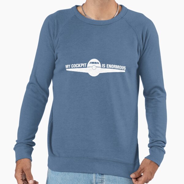 My cockpit is enormous Lightweight Sweatshirt