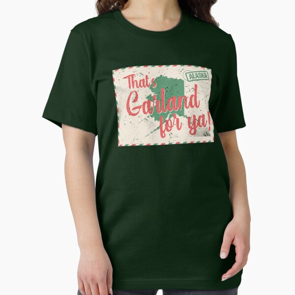 That's Garland For Ya T-Shirt
