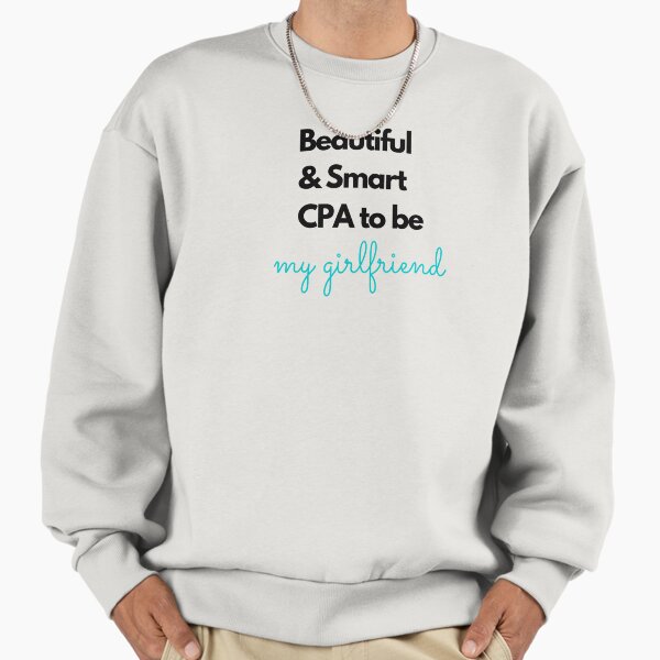 Beautiful and smart CPA to be. My girlfriend. Stylish Text Design. Sweatshirt