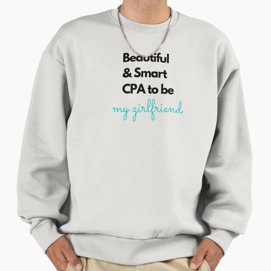 Beautiful and smart CPA to be. My girlfriend. Stylish Text Design. Sweatshirt