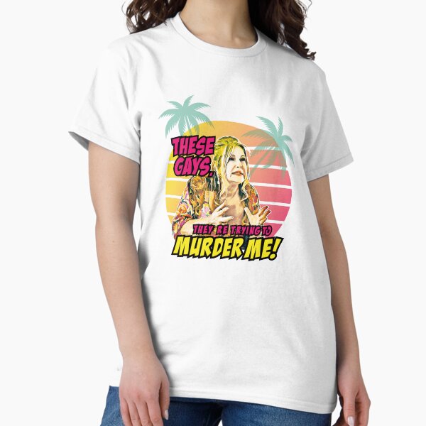 These gays, they are trying to murder me T-Shirt