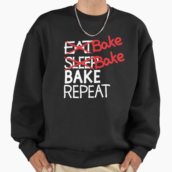Bake bake bake repeat Sweatshirt