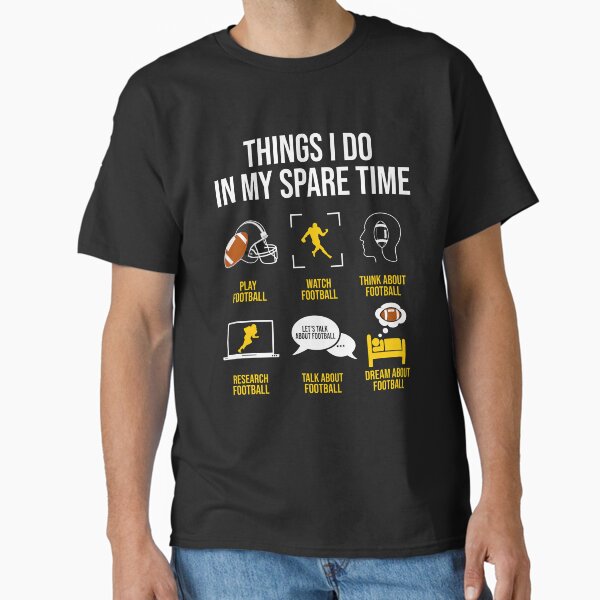 Football - Things I do in my spare time T-Shirt