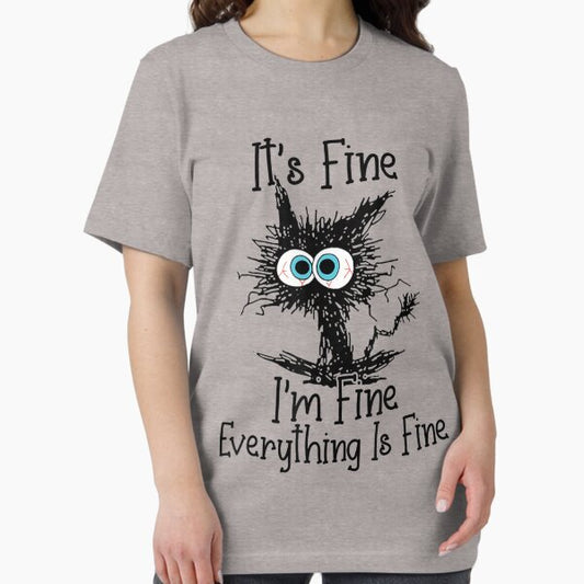 It's Fine I'm Fine Everything Is Fine Funny cat T-Shirt
