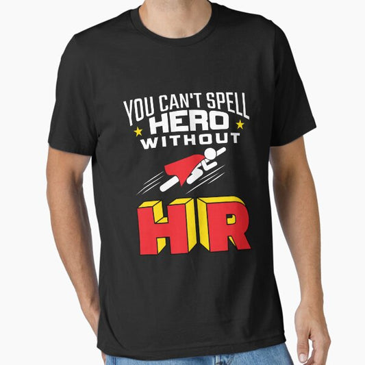 You Can't Spell Hero Without HR T-Shirt