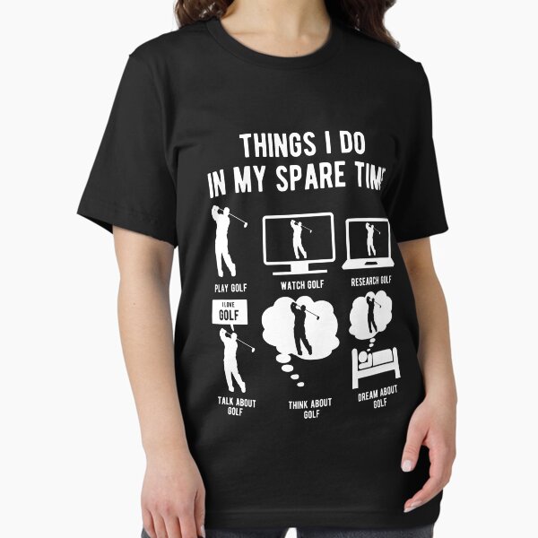 Things I do in my spare time - GOLF T-Shirt