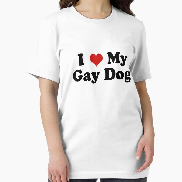 I Love My Gay Dog T-Shirt