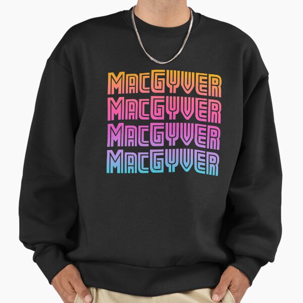 MacGyver MacGyver MacGyver MacGyver Sweatshirt